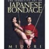 The Seductive Art of Japanese Bondage Book by Midori