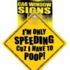 I'm Only Speeding Cuz I Have to Poop Car Window Signs