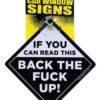 If You Can Read This Back the Fuck Up Car Window Signs