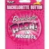 Bachelorette 3" Button - Bachelorette Bash in Progress