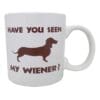 Attitude Mug Have You Seen My Wiener - 22 oz