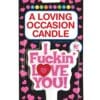 A Loving Occasion Candle - I Fuckin Love You